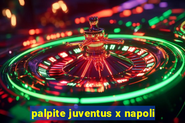 palpite juventus x napoli