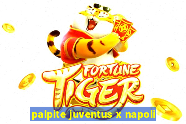 palpite juventus x napoli