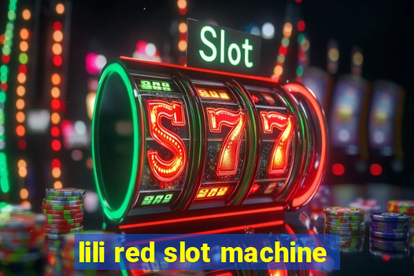 lili red slot machine