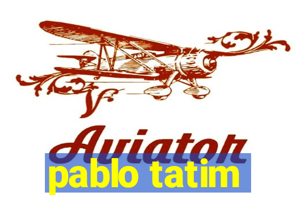 pablo tatim