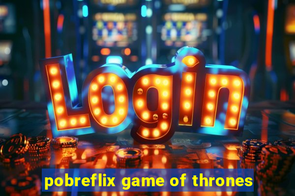 pobreflix game of thrones