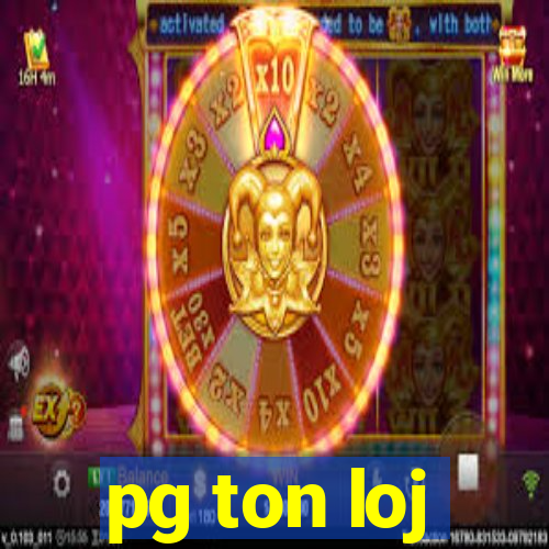 pg ton loj