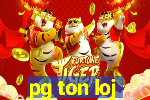 pg ton loj