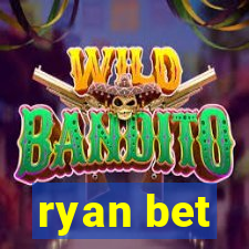 ryan bet