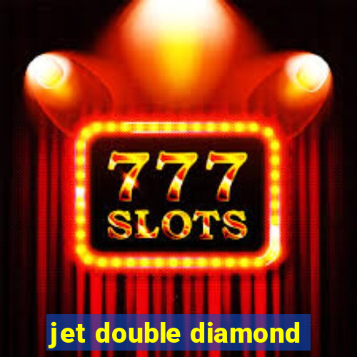 jet double diamond