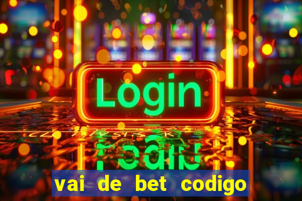 vai de bet codigo promocional gusttavo lima