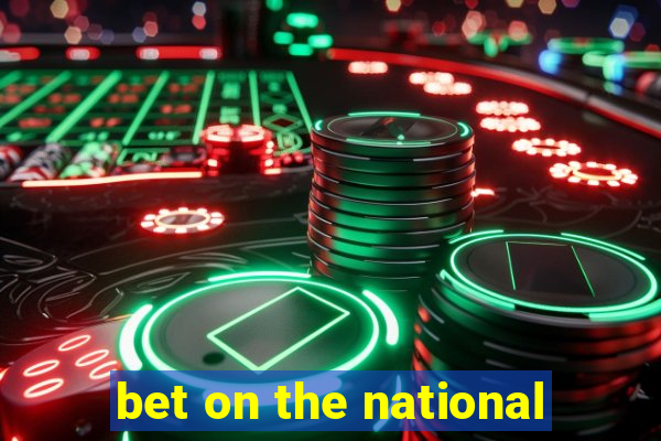 bet on the national