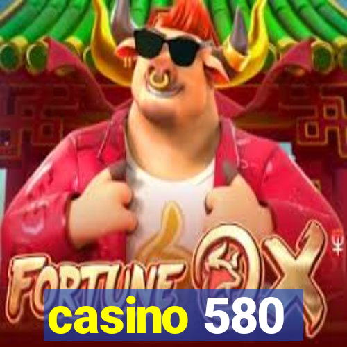 casino 580