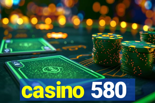 casino 580