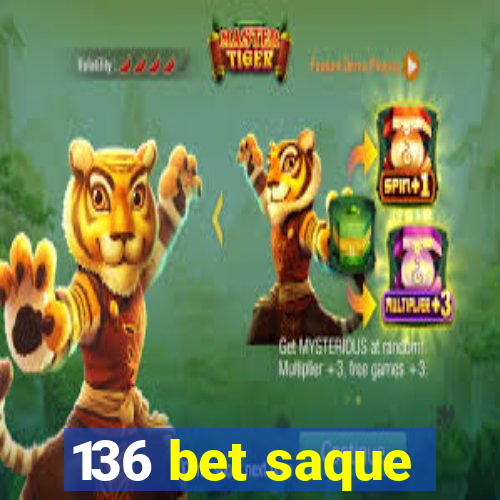 136 bet saque