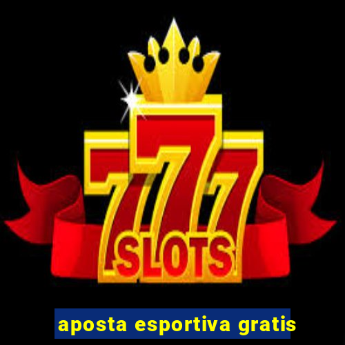 aposta esportiva gratis