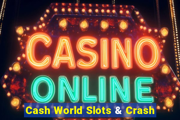 Cash World Slots & Crash