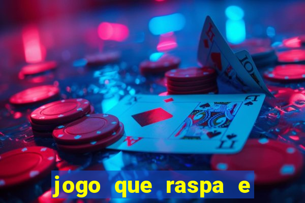 jogo que raspa e ganha dinheiro