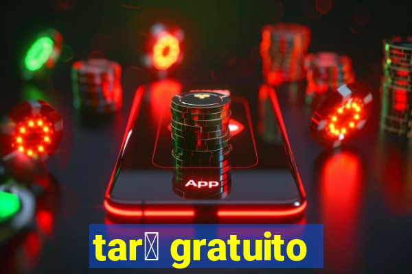 tar么 gratuito