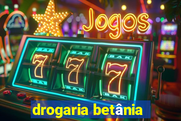 drogaria betânia