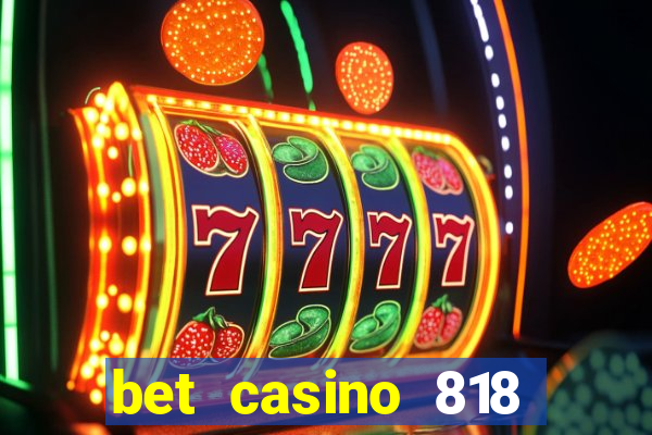 bet casino 818 paga mesmo