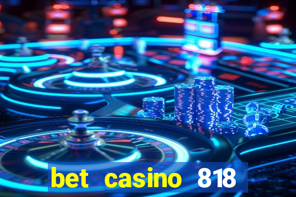 bet casino 818 paga mesmo