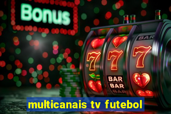 multicanais tv futebol