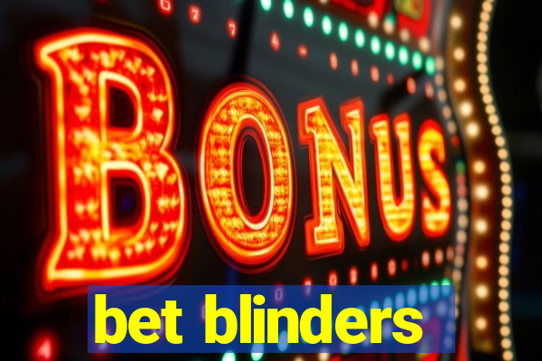 bet blinders