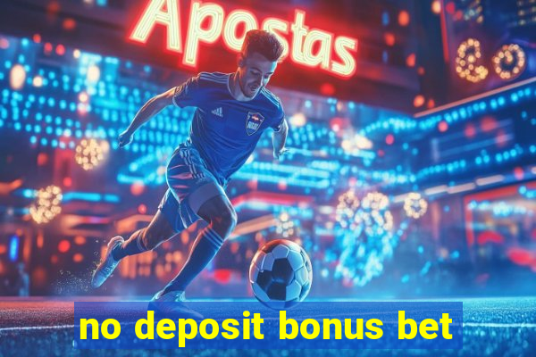 no deposit bonus bet