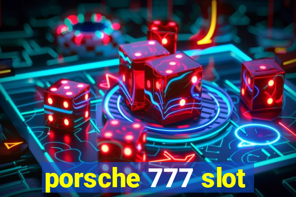 porsche 777 slot