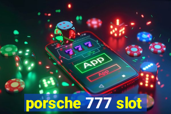 porsche 777 slot