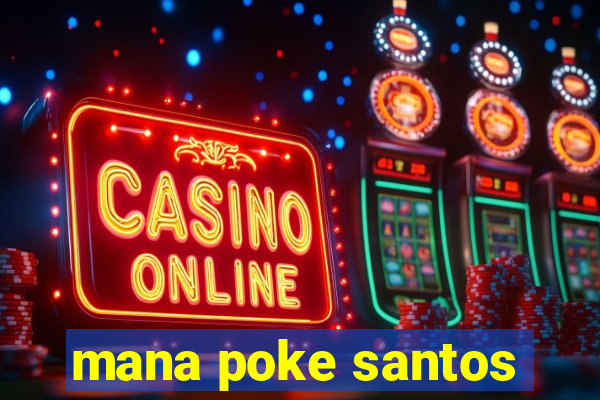 mana poke santos