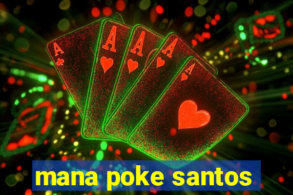 mana poke santos