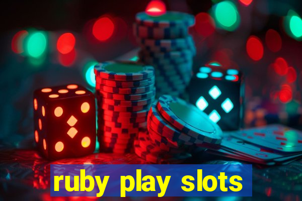 ruby play slots