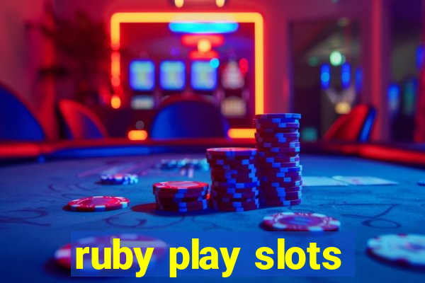 ruby play slots