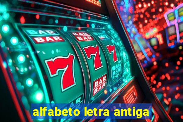 alfabeto letra antiga