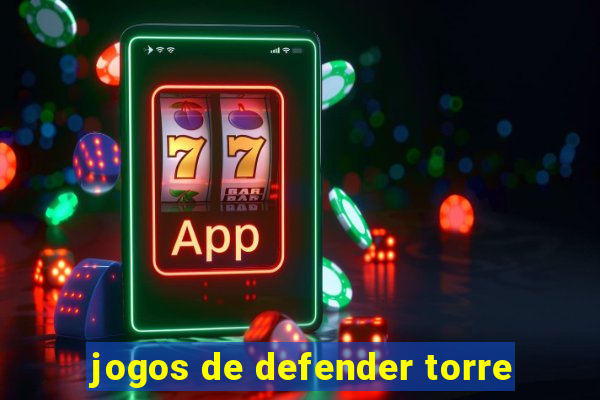 jogos de defender torre