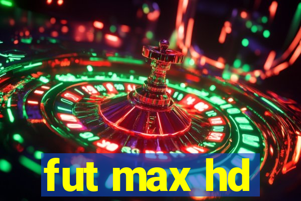 fut max hd