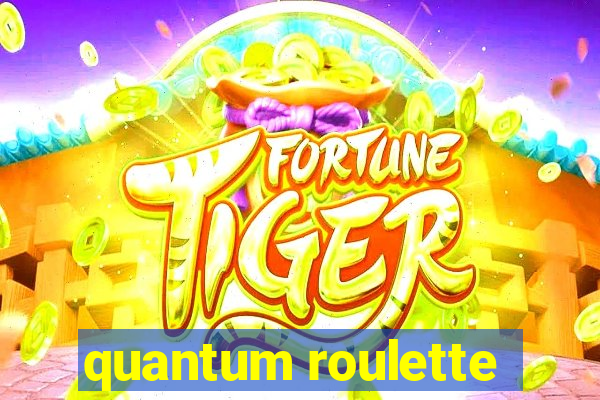 quantum roulette