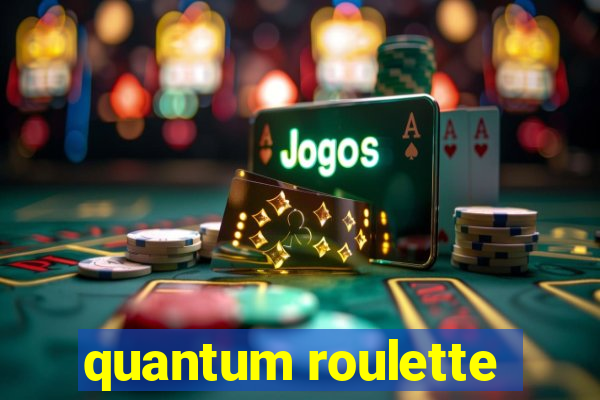 quantum roulette