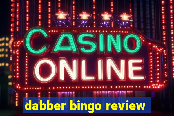 dabber bingo review