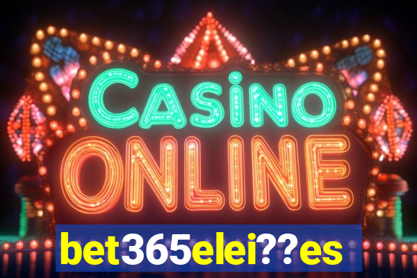 bet365elei??es