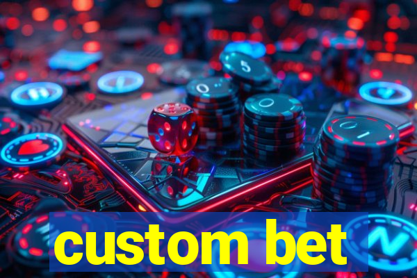 custom bet