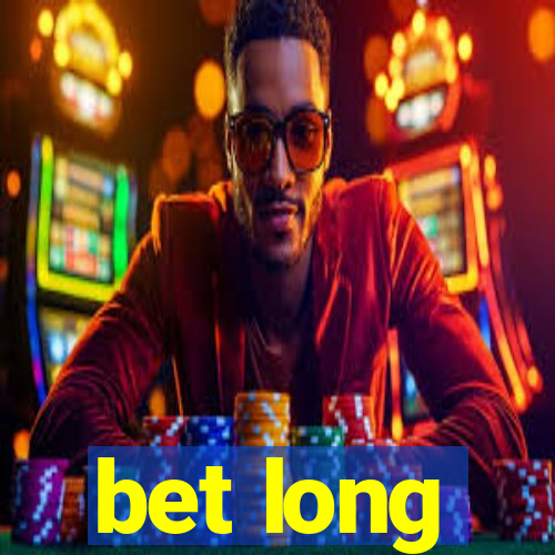 bet long