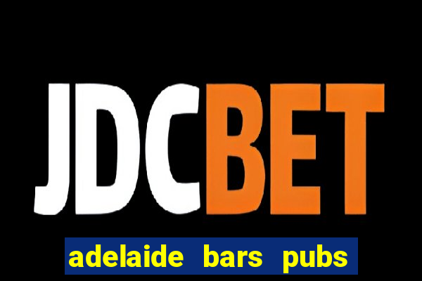 adelaide bars pubs clubs 2020