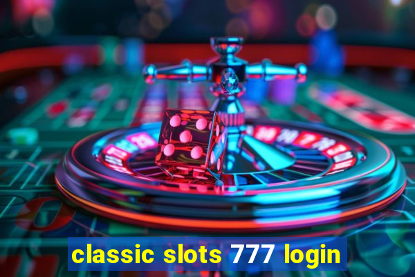 classic slots 777 login