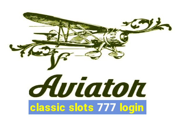 classic slots 777 login