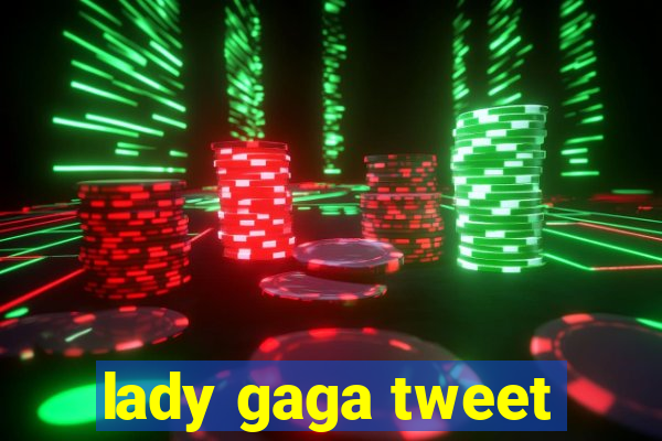 lady gaga tweet