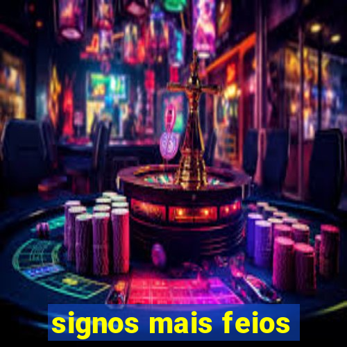 signos mais feios