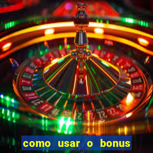 como usar o bonus cassino da estrela bet