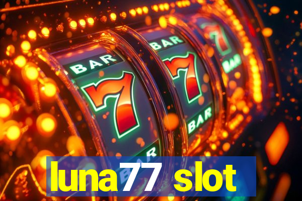 luna77 slot