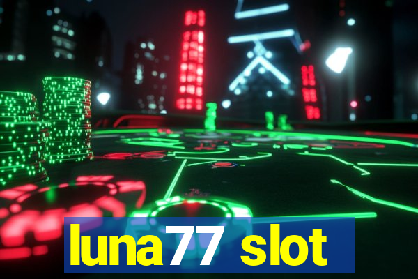 luna77 slot