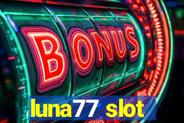 luna77 slot