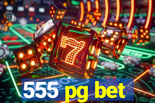 555 pg bet