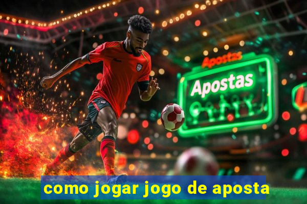 como jogar jogo de aposta